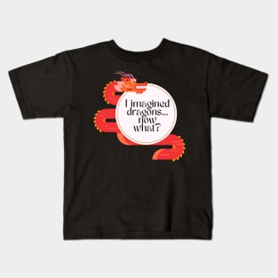 I Imagined Dragons - Funny Kids T-Shirt